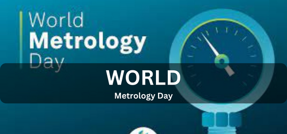 World Metrology Day [विश्व मेट्रोलॉजी दिवस]